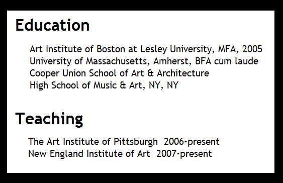 Education of Boston area artist Clare Asch: Art Institute of Boston at Lesley University, University of Massachusetts, Cooper Union School of Art and Architecture, High School of Music and Art New York City, The Art Institute of Pittsburgh, New England Institute of Art